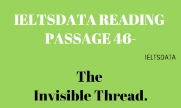 IELTSDATA READING PASSAGE 46-The Invisible Thread.