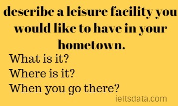 describe a leisure facility you would like to have in your hometown.