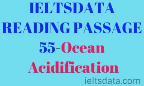 IELTSDATA READING PASSAGE 55-Ocean Acidification