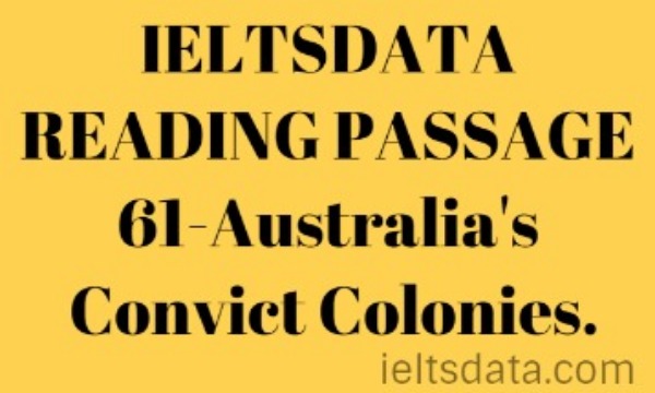 IELTSDATA READING PASSAGE 61-Australia's Convict Colonies.