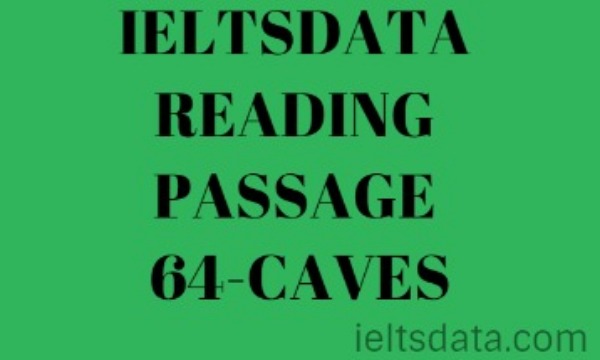 IELTSDATA READING PASSAGE 64-CAVES