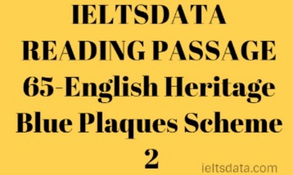 IELTSDATA READING PASSAGE 65-English Heritage Blue Plaques Scheme 2