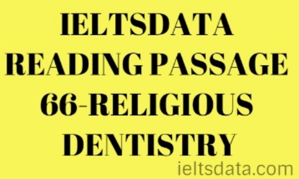 IELTSDATA READING PASSAGE 66-RELIGIOUS DENTISTRY