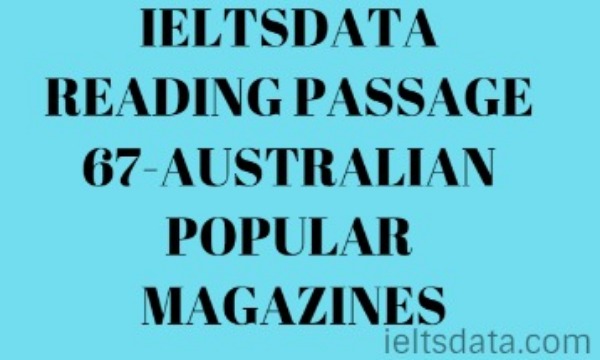 IELTSDATA READING PASSAGE 67-AUSTRALIAN POPULAR MAGAZINES