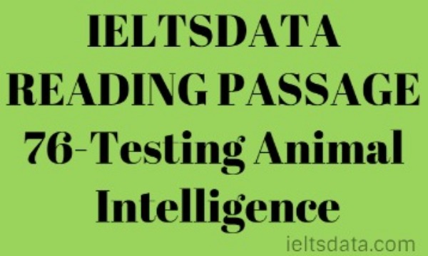 IELTSDATA READING PASSAGE 76-Testing Animal Intelligence