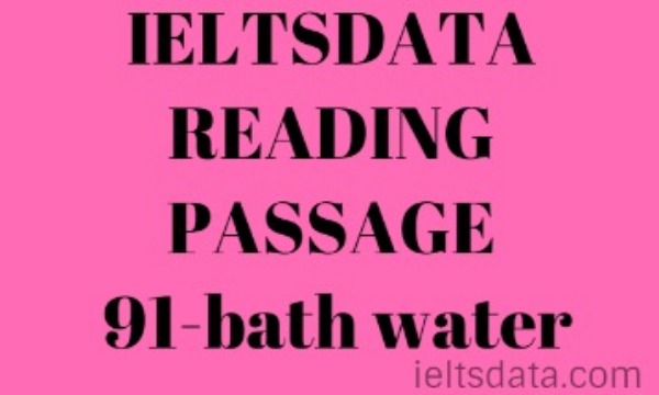 IELTSDATA READING PASSAGE 91-bath water