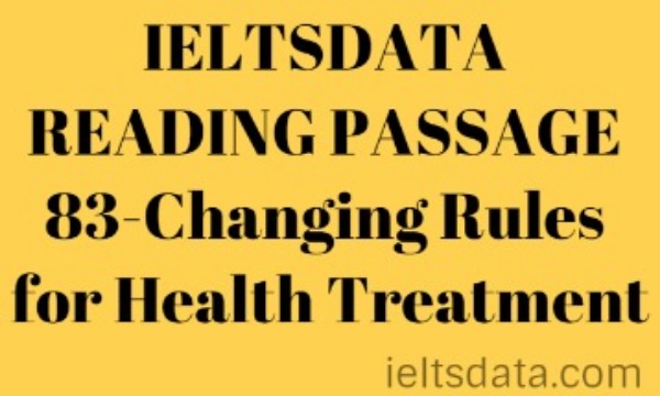 IELTSDATA READING PASSAGE 83-Changing Rules for Health Treatment