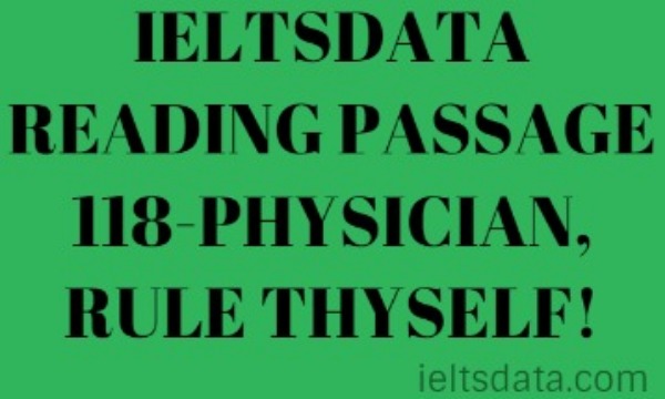 IELTSDATA READING PASSAGE 118-PHYSICIAN, RULE THYSELF!