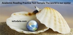 Academic Reading Practice Test Sample The world is our oyster 