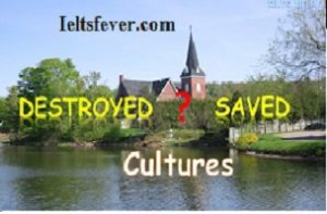 Some people think that cultural traditions may be destroyed when they are used as money-making attractions aimed at tourists. Others believe it is the only way to save these traditions. Discuss on both sides and give your opinion.
