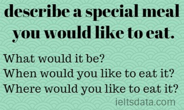 describe a special meal you would like to eat.