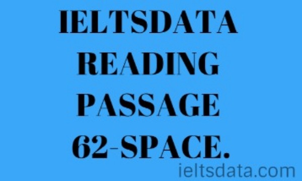 IELTSDATA READING PASSAGE 62-SPACE.