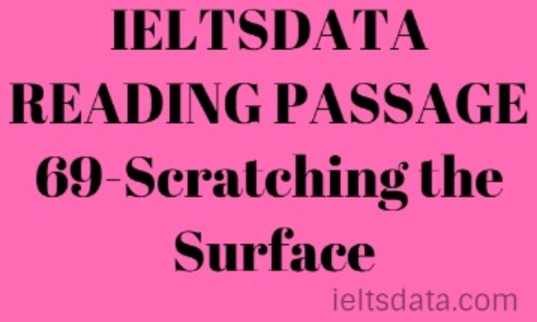 IELTSDATA READING PASSAGE 69-Scratching the Surface