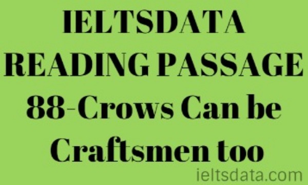 IELTSDATA READING PASSAGE 88-Crows Can be Craftsmen too