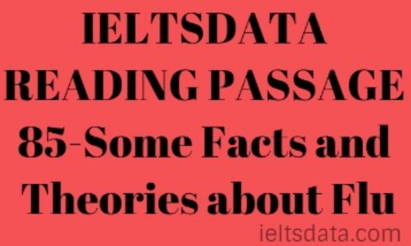 IELTSDATA READING PASSAGE 85-Some Facts and Theories about Flu