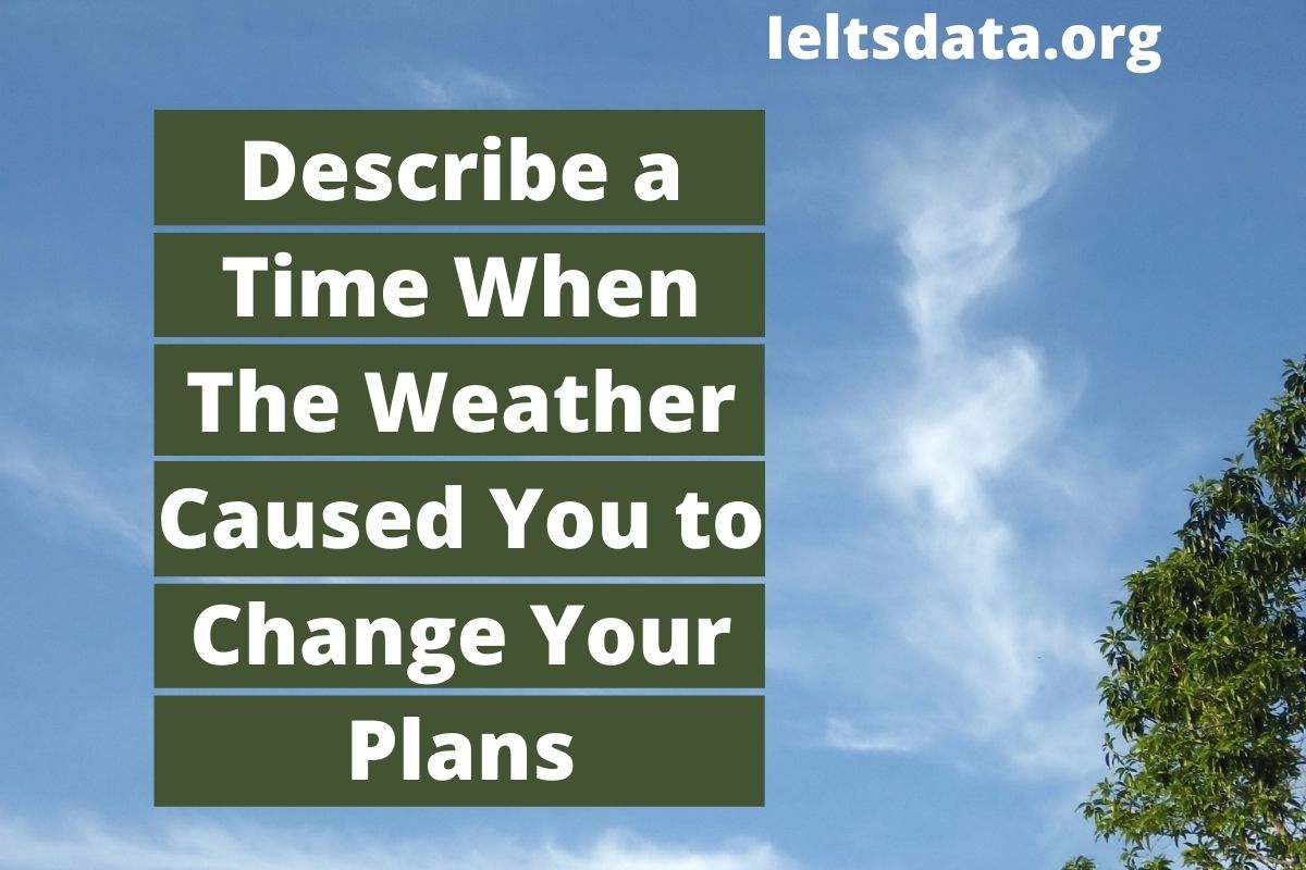 Describe a Time When the Weather Caused You to Change Your Plans