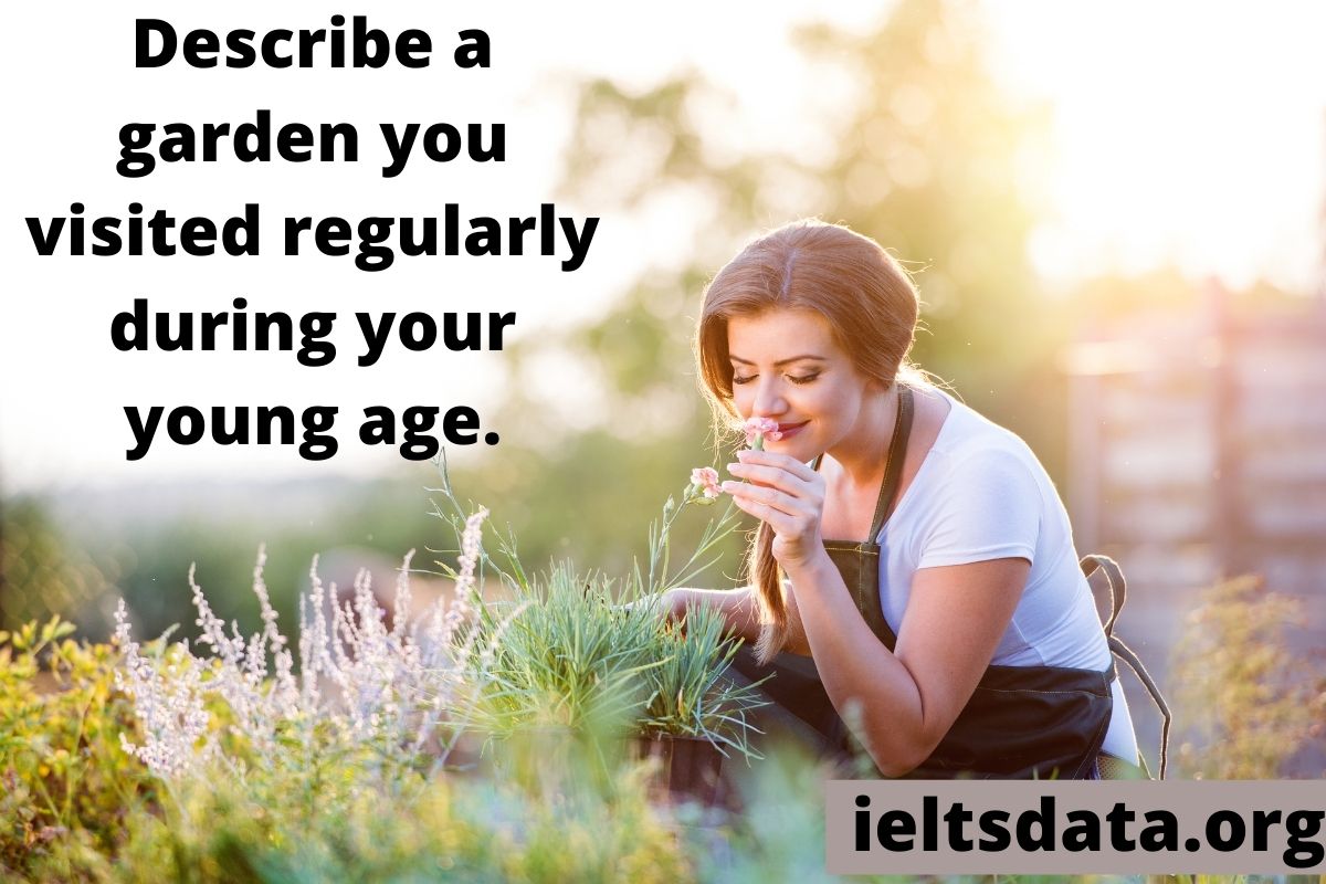 describe a garden you visited regularly during your young age.