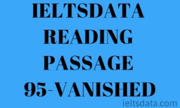 IELTSDATA READING PASSAGE 95-VANISHED