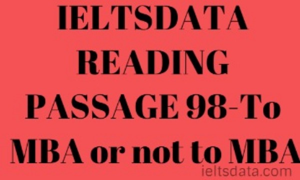 IELTSDATA READING PASSAGE 98-To MBA or not to MBA