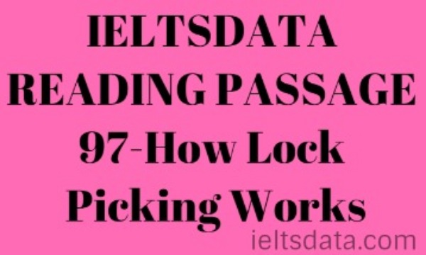 IELTSDATA READING PASSAGE 97-How Lock Picking Works