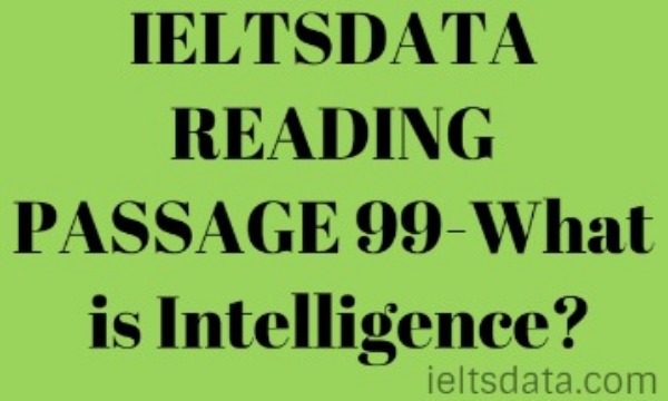 IELTSDATA READING PASSAGE 99-What is Intelligence?