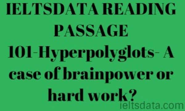 IELTSDATA READING PASSAGE 101-Hyperpolyglots- A case of brainpower or hard work?