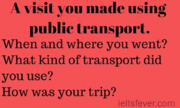 A visit you made using public transport.
