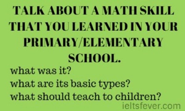 TALK ABOUT A MATH SKILL THAT YOU LEARNED IN YOUR PRIMARY/ELEMENTARY SCHOOL.