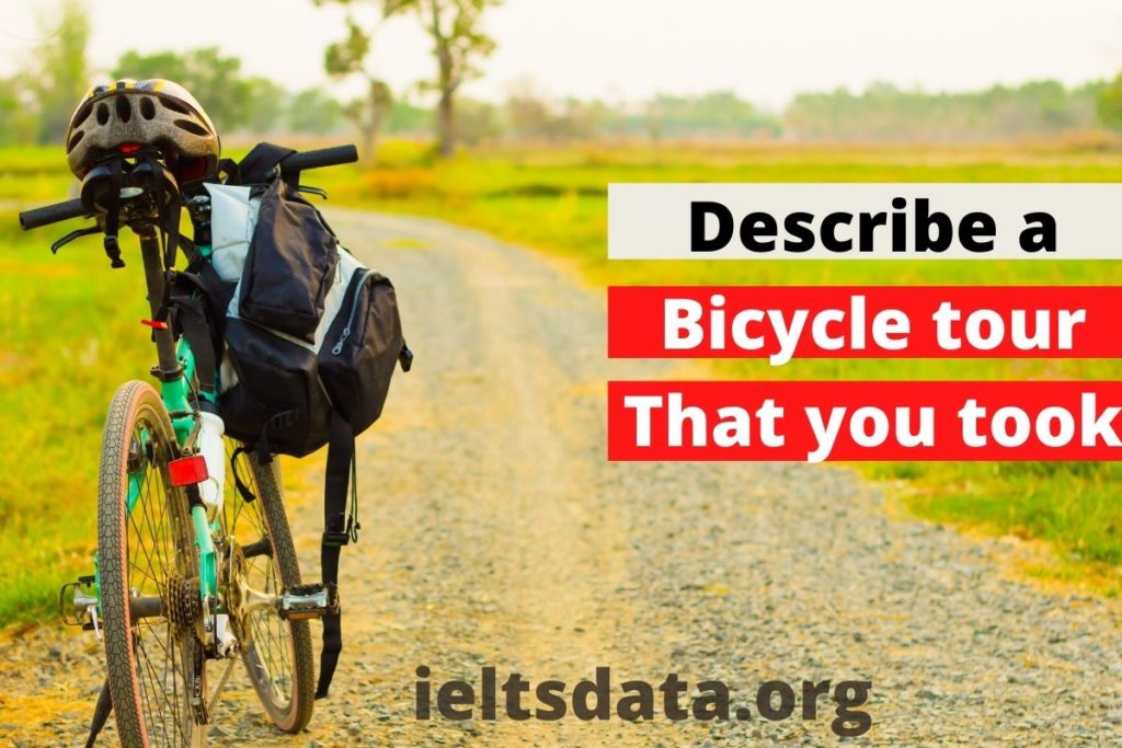 Describe a bicycle tour that you took Ielts cue cards Thanks for giving me such an interesting topic. I would like to share with you