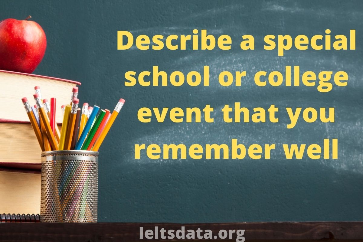 Describe a special school or college event that you remember well Thanks for giving me such an interesting topic. It was about a time