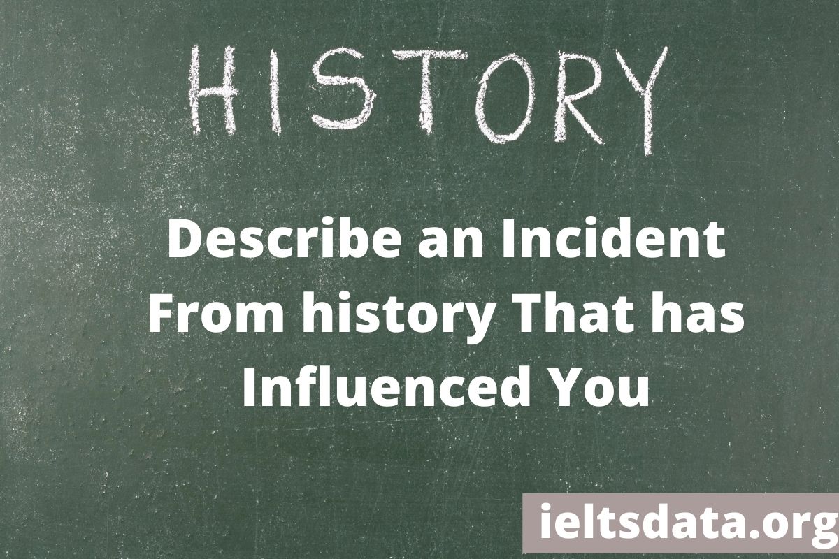 Describe an incident from history that has influenced you