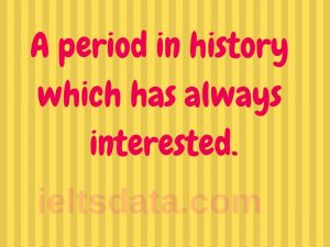A period in history which has always interested.