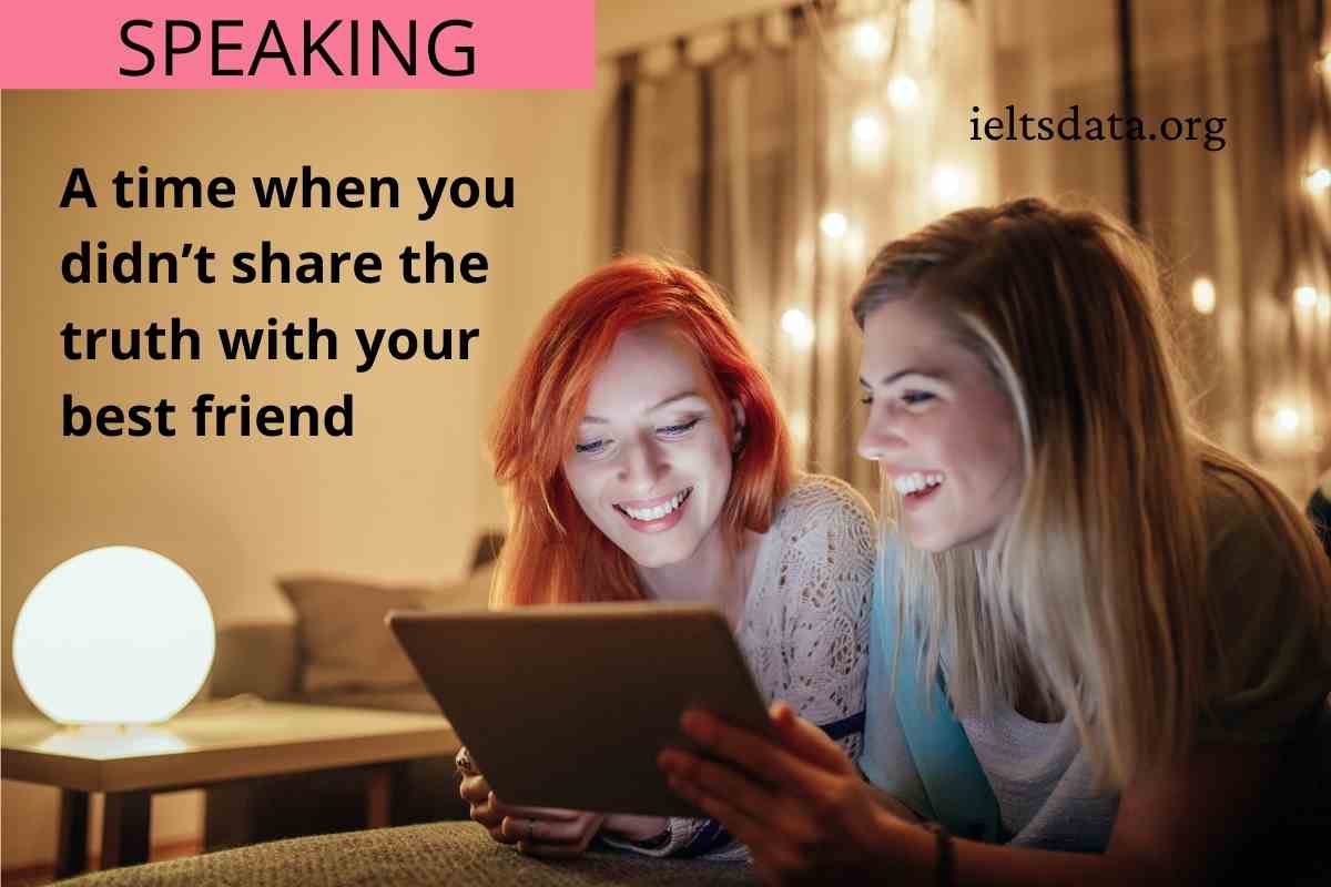 A time when you didn’t share the truth with your best friend