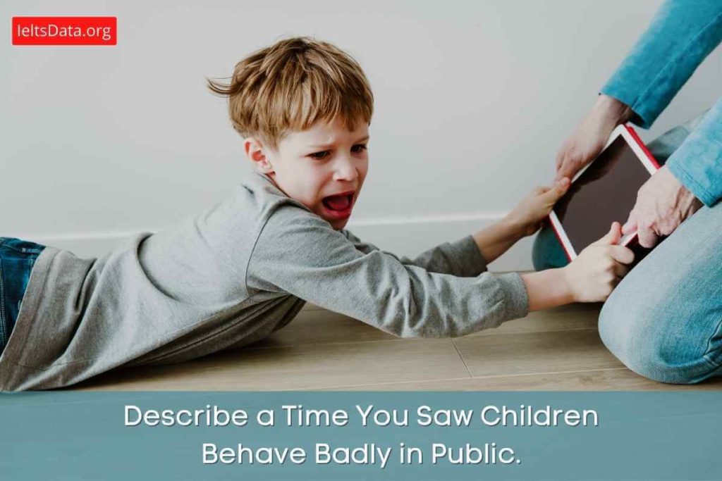 Describe a time you saw children behave badly in public.