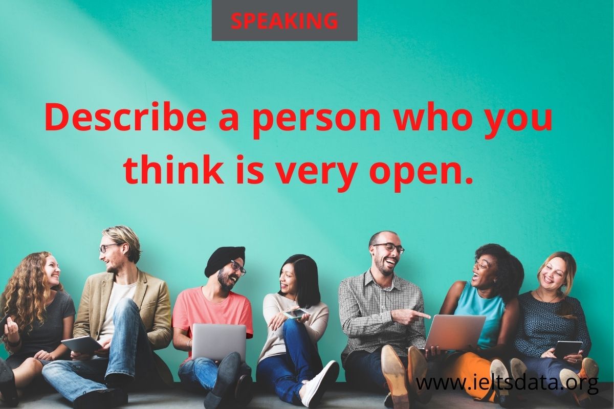 Describe a person who you think is very open.