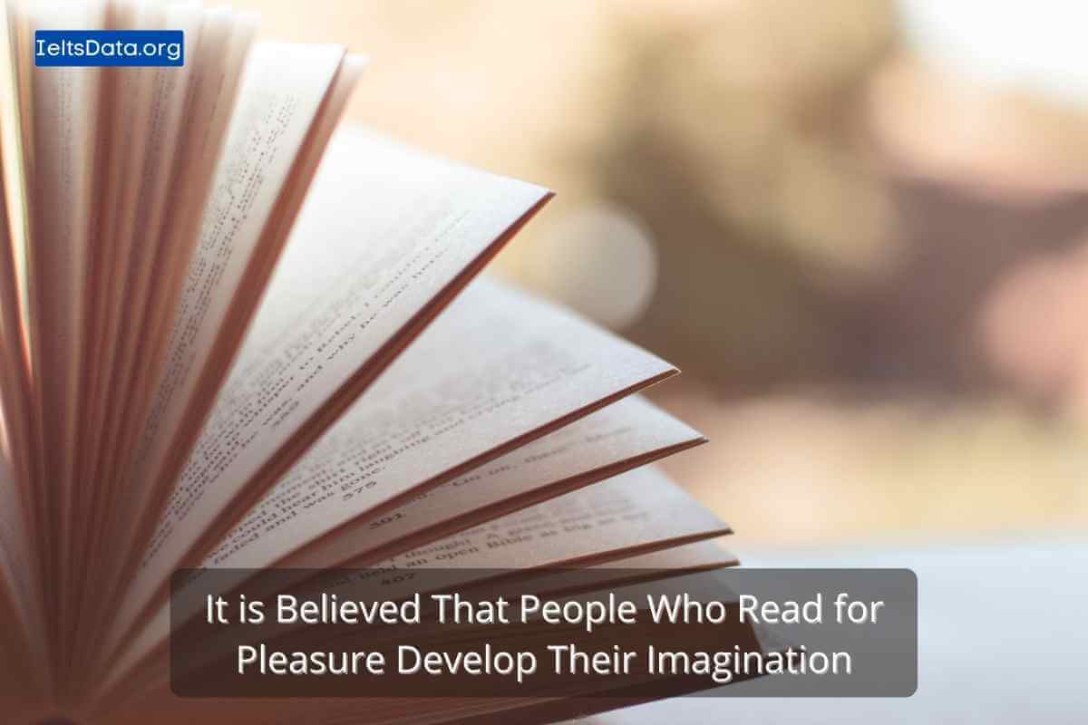 It is Believed That People Who Read for Pleasure Develop Their Imagination