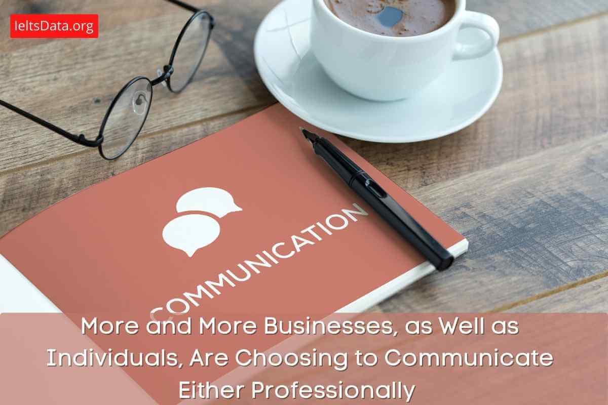 Individuals Are Choosing to Communicate Either Professionally