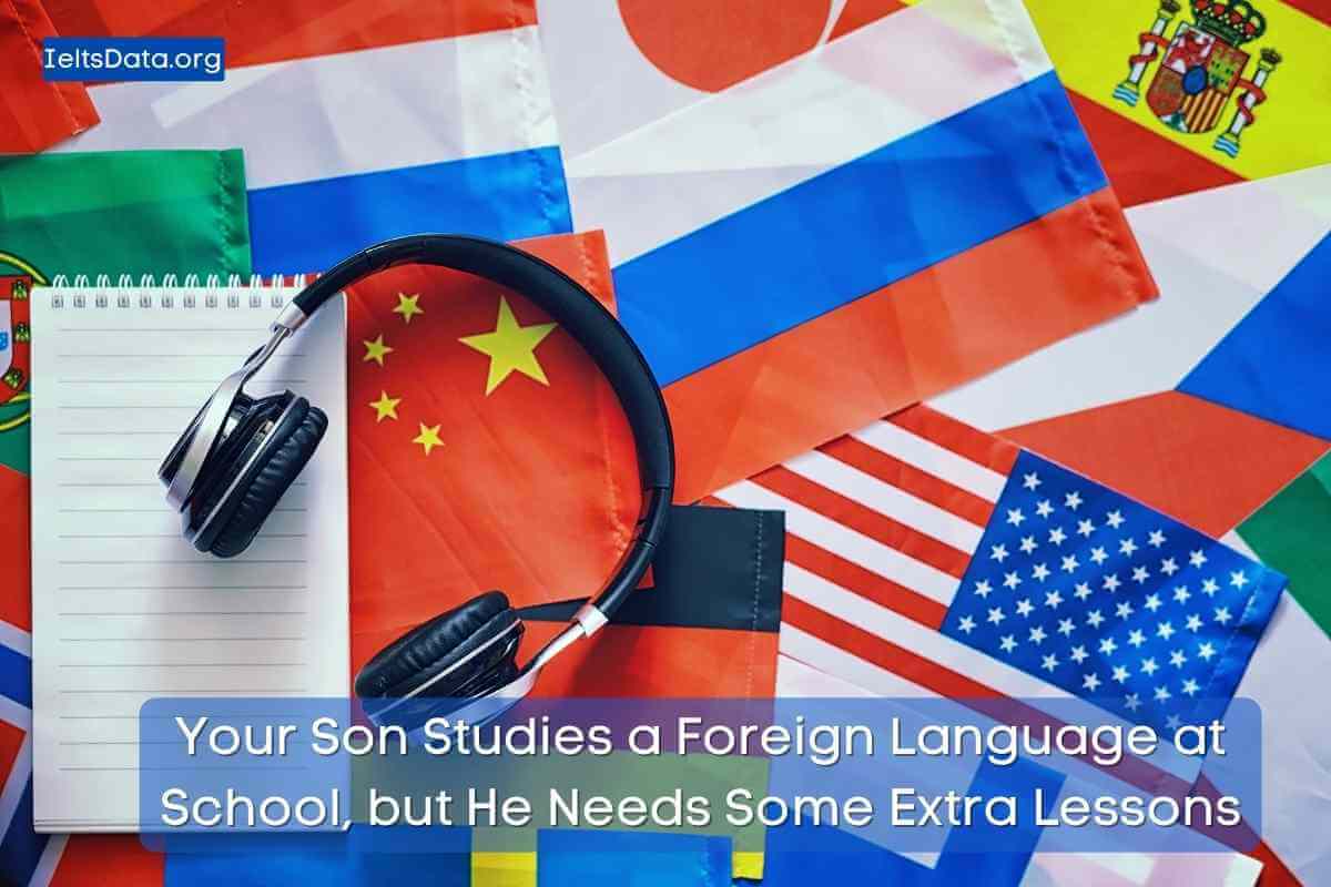 Your Son Studies a Foreign Language at School