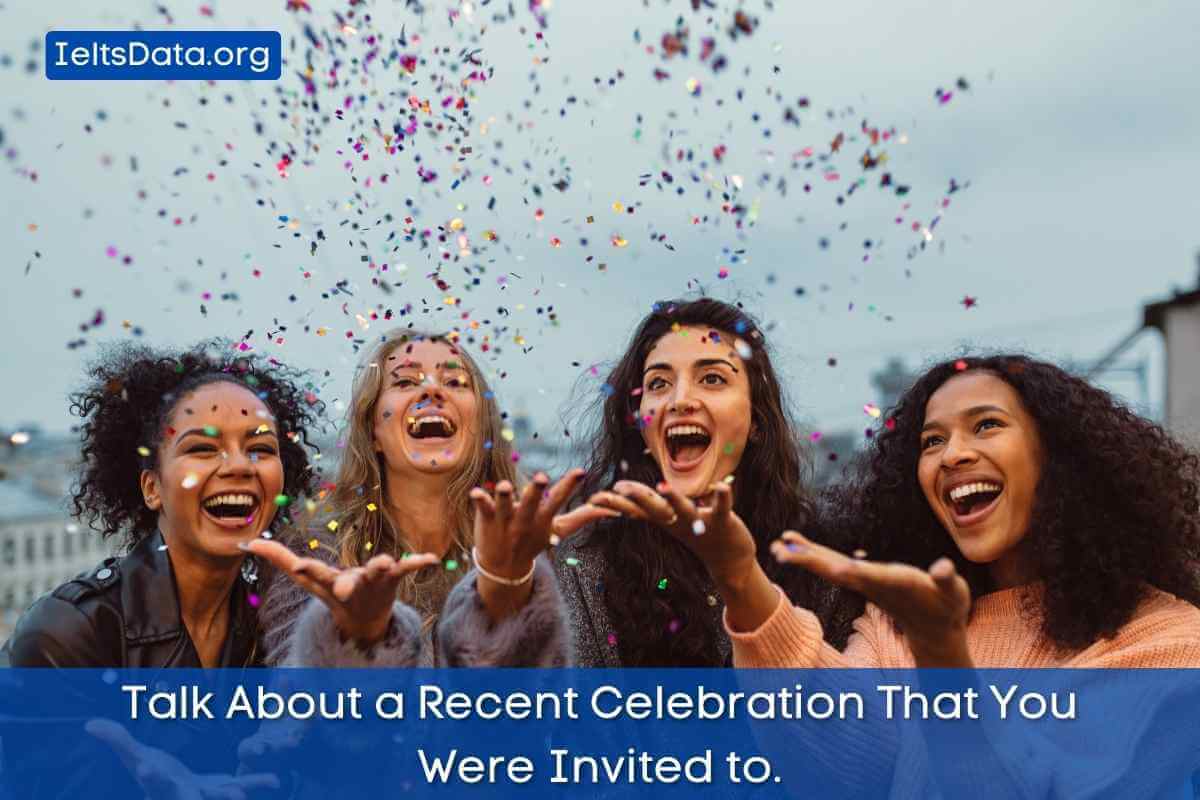 Talk About a Recent Celebration That You Were Invited to.