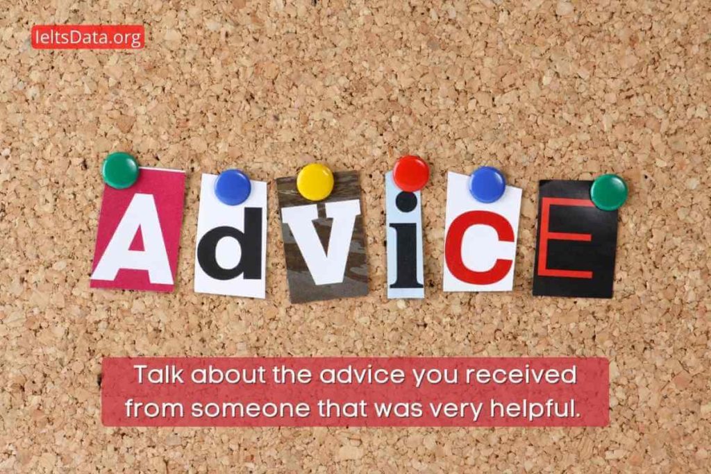 Talk about the advice you received from someone that was very helpful. Please say