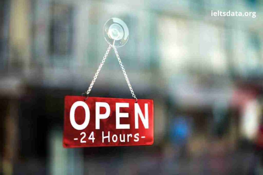 In Some Places, Shops Are Open 24hours a Day, Seven Days a Week