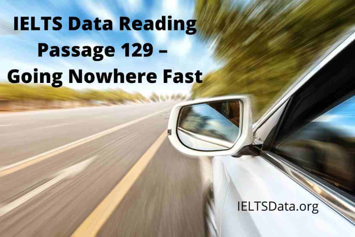 IELTS Data Reading Passage 129 – Going Nowhere Fast