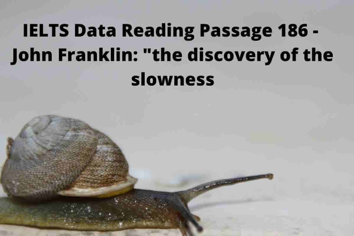 IELTS Data Reading Passage 186 - John Franklin: "the discovery of the slowness