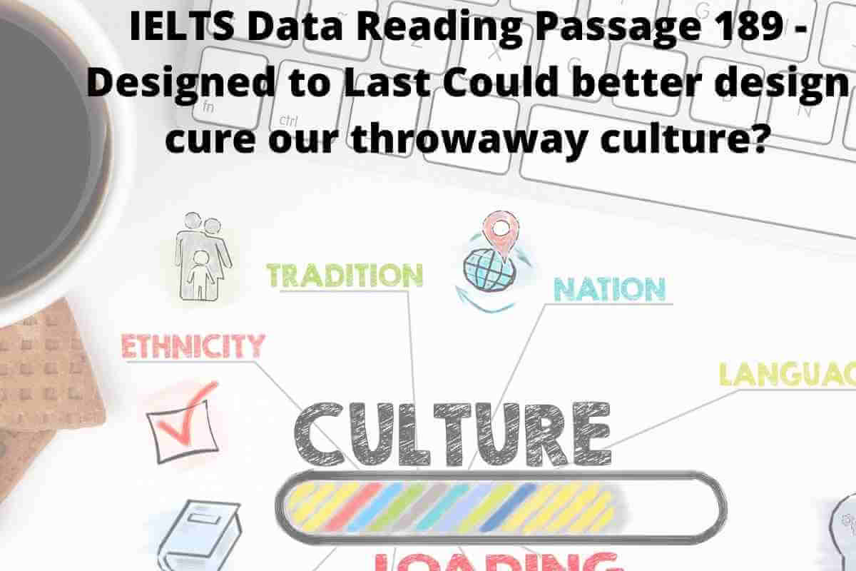 IELTS Data Reading Passage 189 - Designed to Last Could better design cure our throwaway culture?
