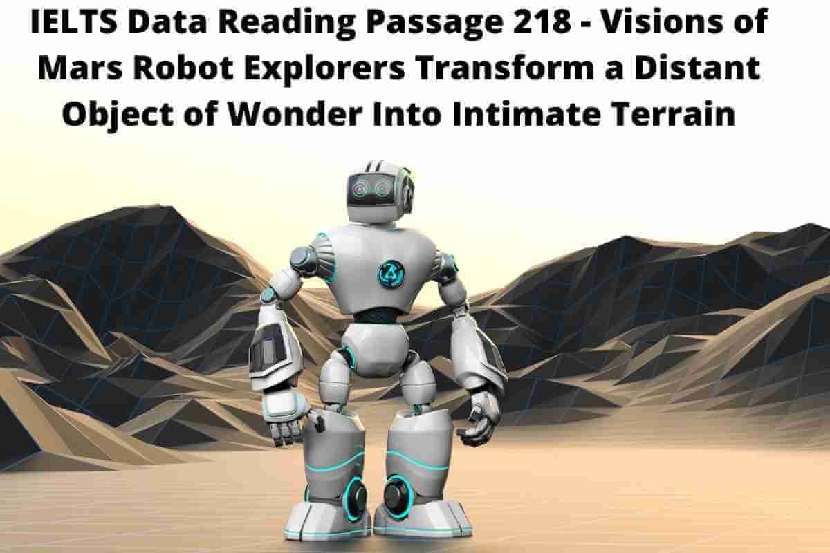 IELTS Data Reading Passage 218 - Visions of Mars Robot Explorers Transform a Distant Object of Wonder Into Intimate Terrain