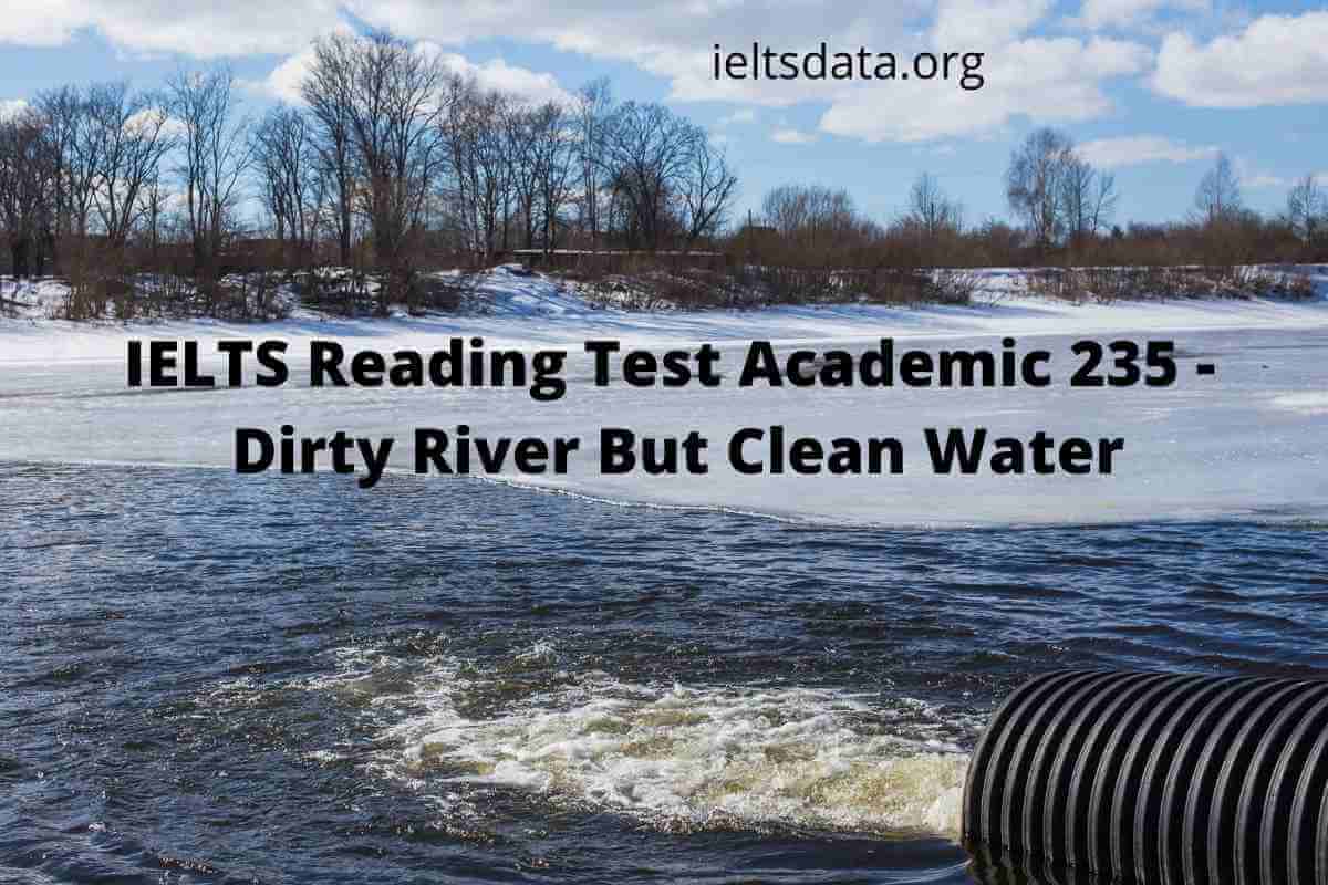 IELTS Reading Test Academic 235 - Dirty River But Clean Water