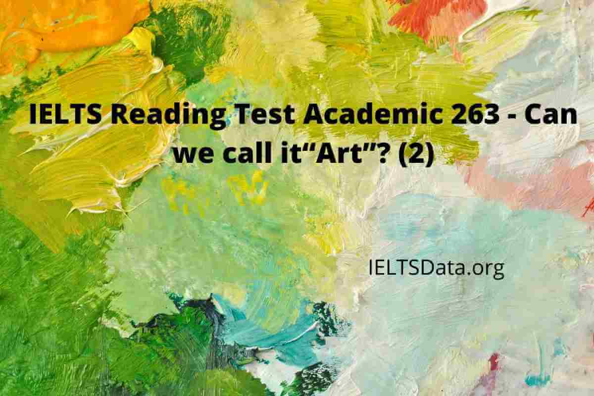 IELTS Reading Test Academic 263 - Can we call it“Art”? (2)