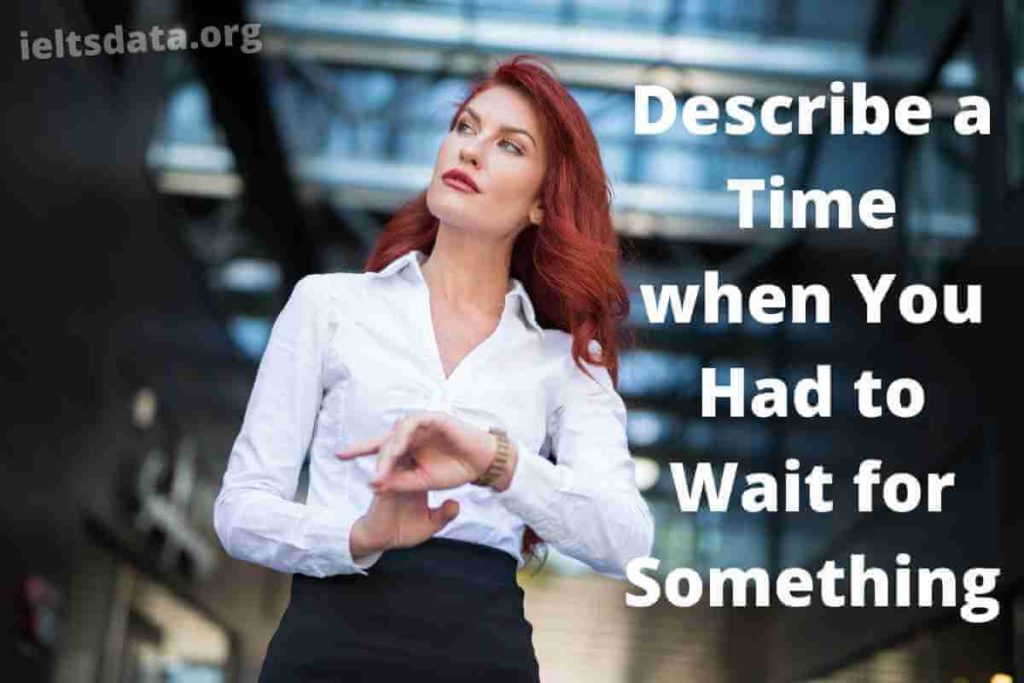 Describe a Time when You Had to Wait for Something IELTS Speaking Test (1)