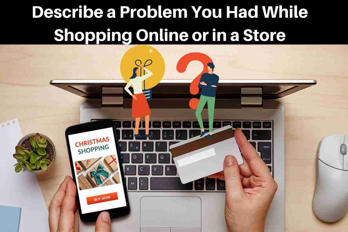 Describe a Problem You Had While Shopping Online or in a Store (3)