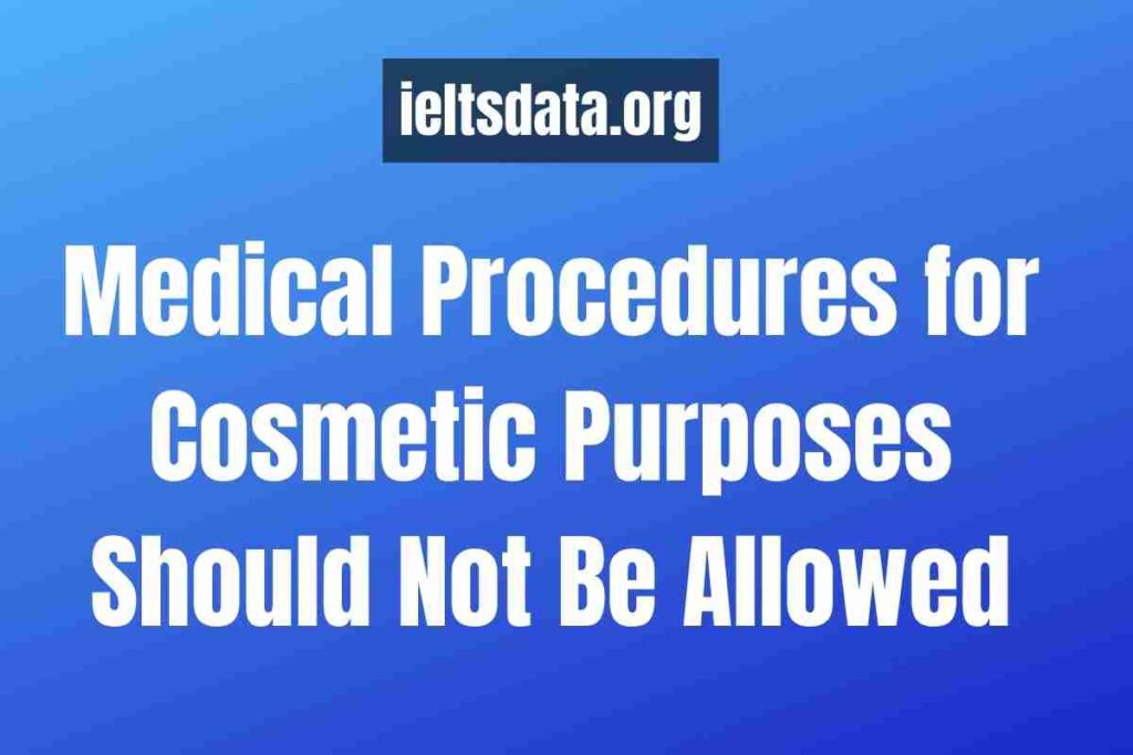 Medical Procedures for Cosmetic Purposes Should Not Be Allowed